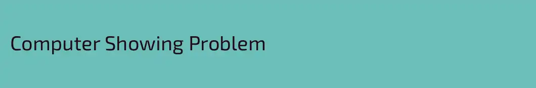 Computer Showing Problem